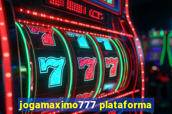 jogamaximo777 plataforma